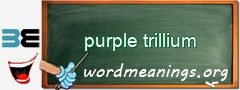 WordMeaning blackboard for purple trillium